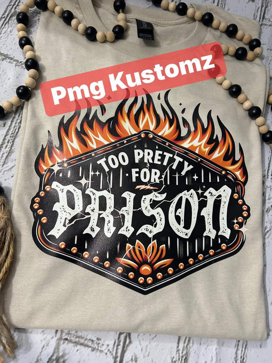 Too pretty for prison Tee