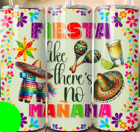 Fiesta  like there's NO Mañana 20oz Tumbler