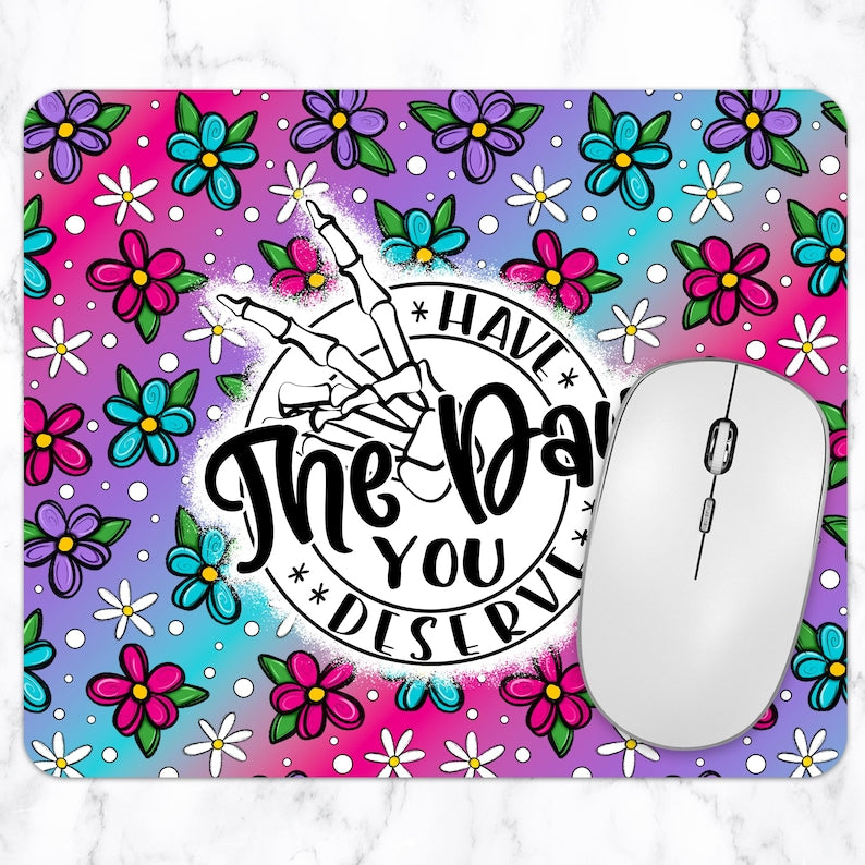 Have the Day you Deserve