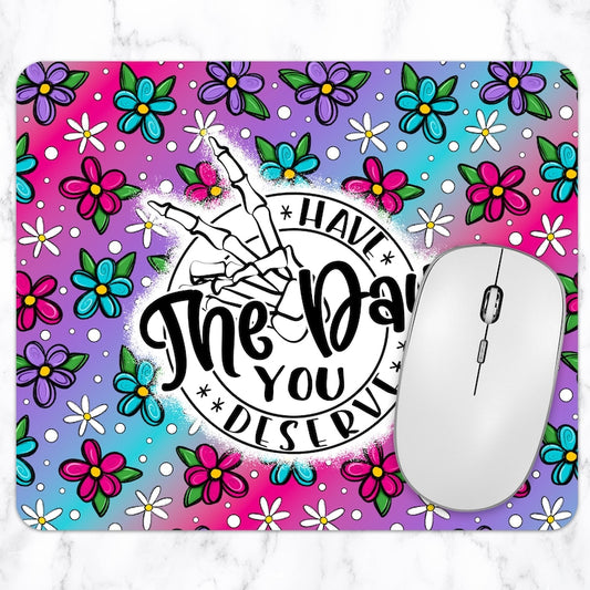 Have the Day you Deserve